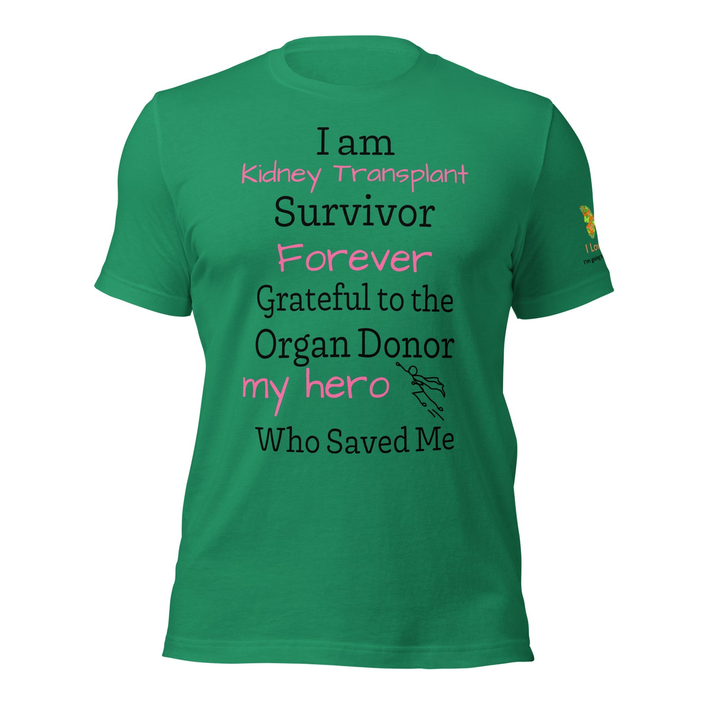 I am Kidney Transplant Survivor (Unisex T-Shirt)