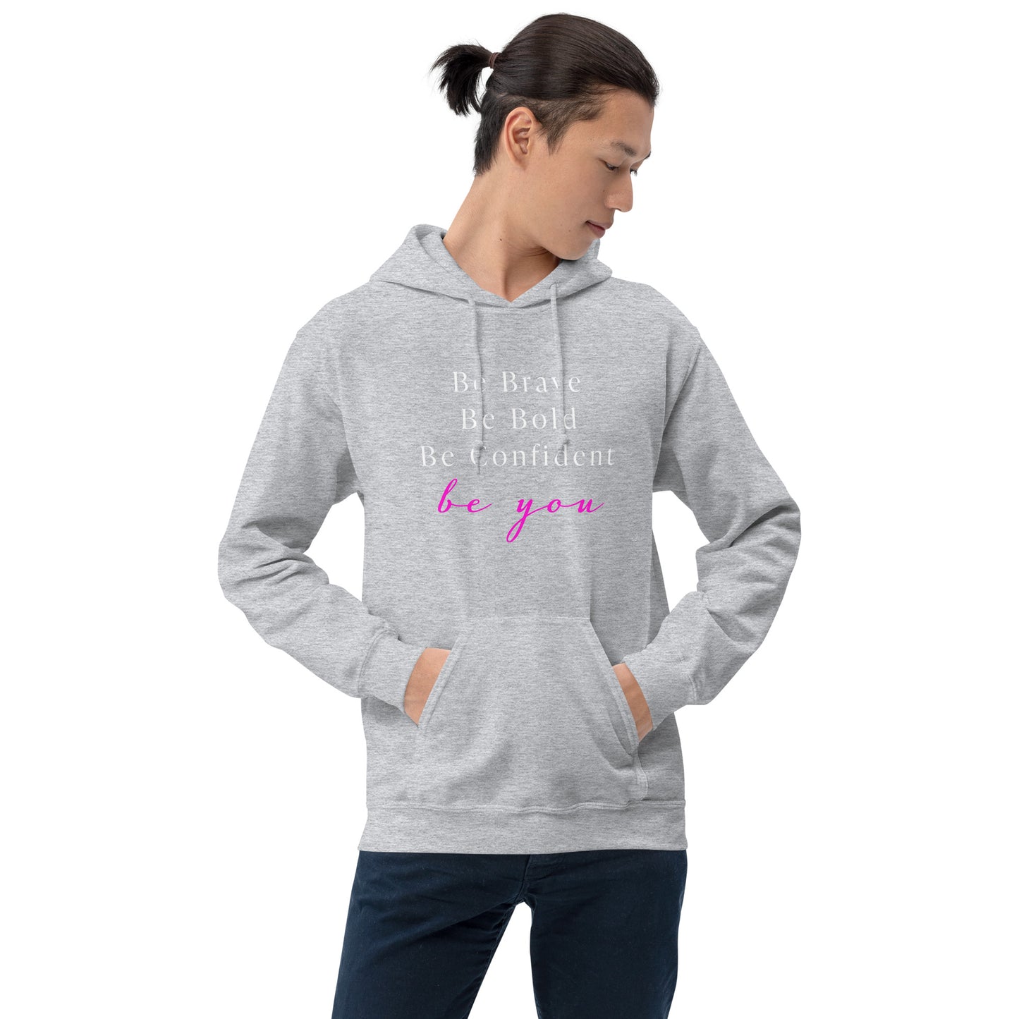 Be Bold Be Brave Be You Unisex Hoodie