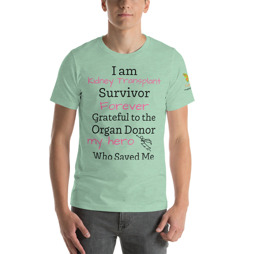 I am Kidney Transplant Survivor (Unisex T-Shirt)