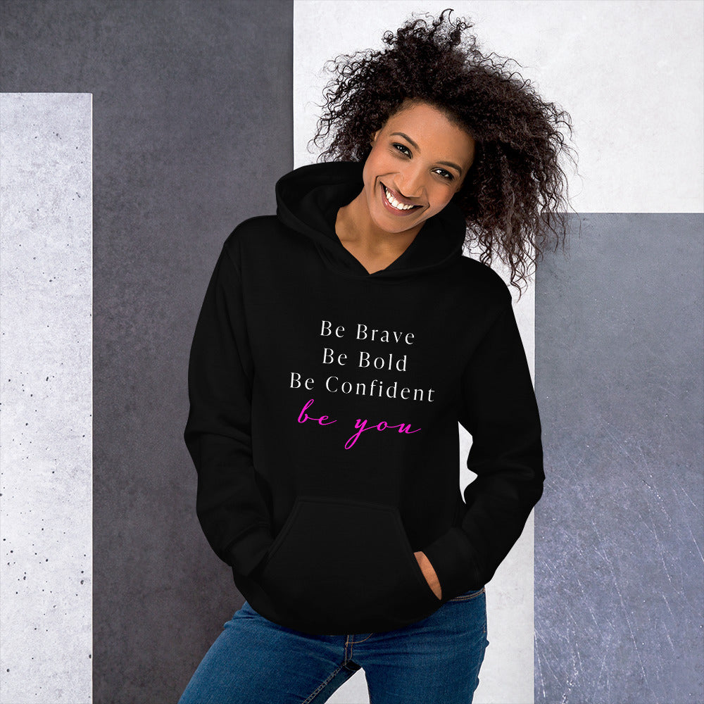 Be Bold Be Brave Be You Unisex Hoodie