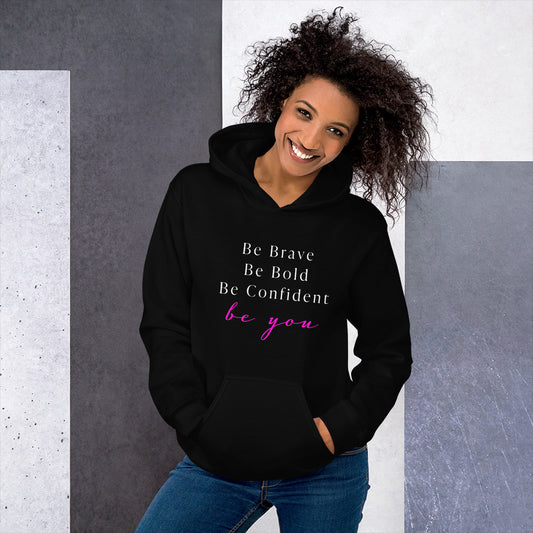 Be Bold Be Brave Be You Unisex Hoodie