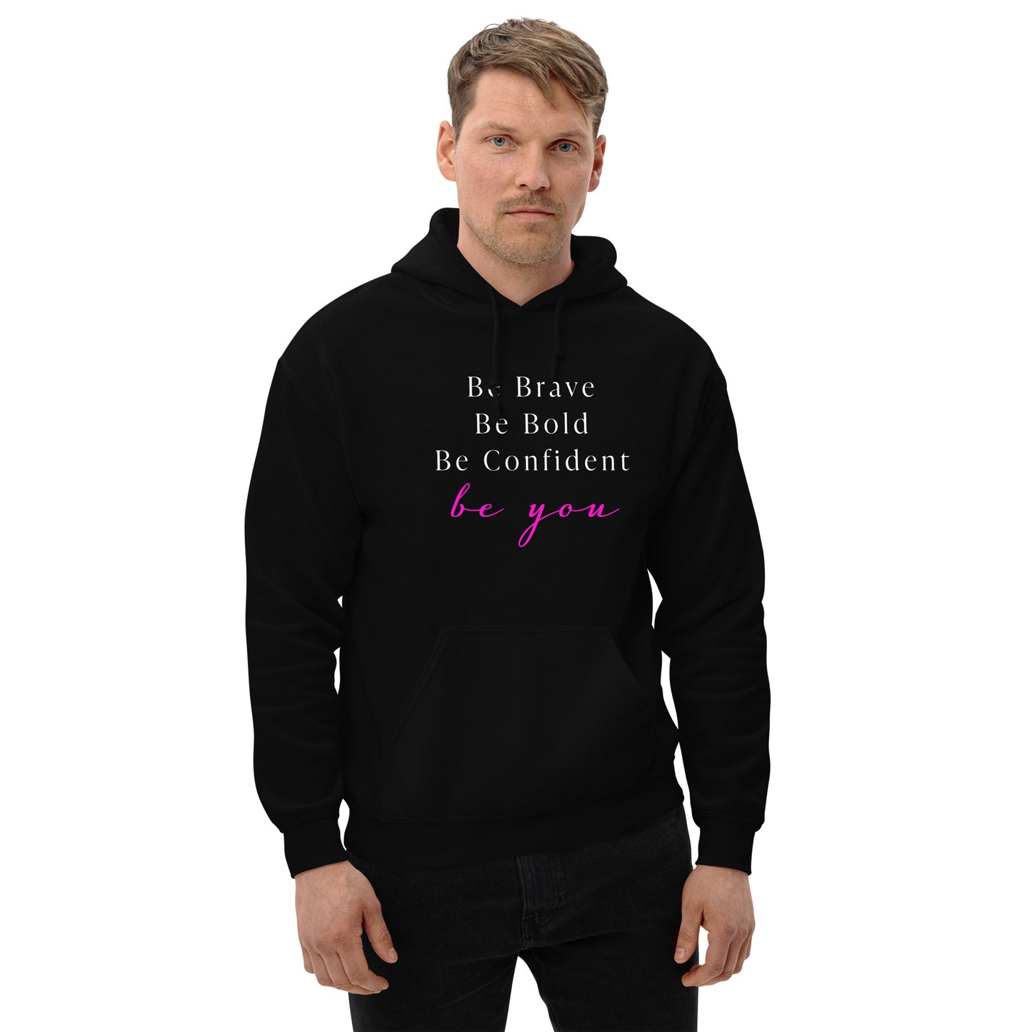 Be Bold Be Brave Be You Unisex Hoodie