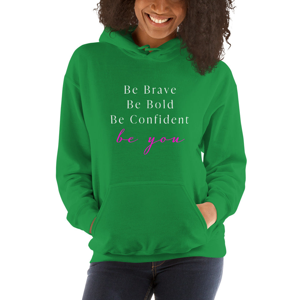 Be Bold Be Brave Be You Unisex Hoodie