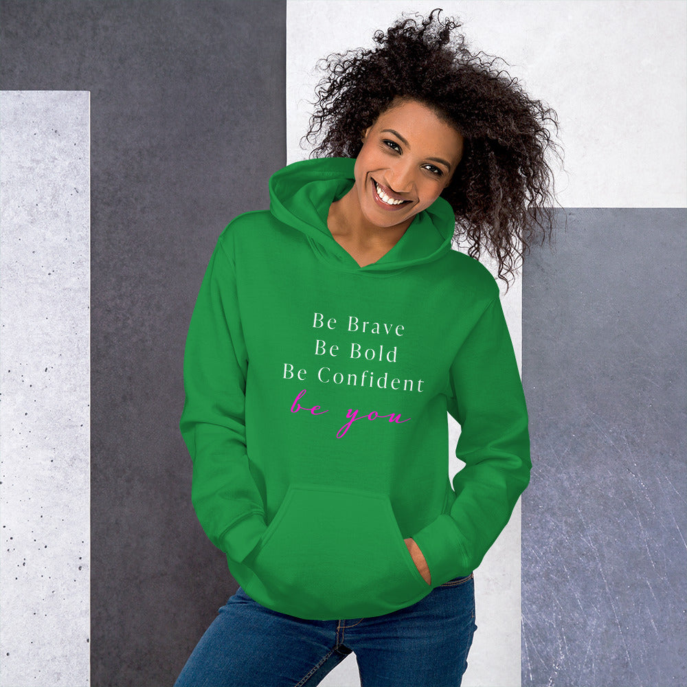 Be Bold Be Brave Be You Unisex Hoodie
