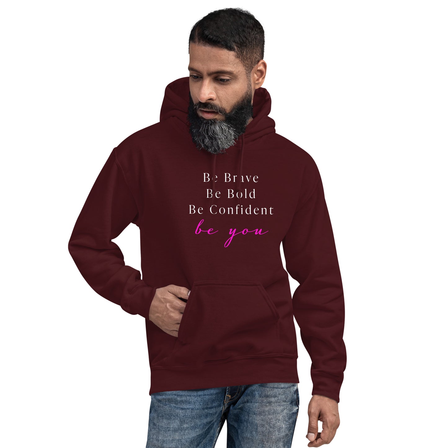 Be Bold Be Brave Be You Unisex Hoodie