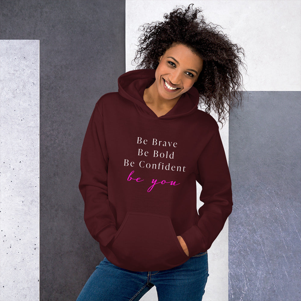 Be Bold Be Brave Be You Unisex Hoodie