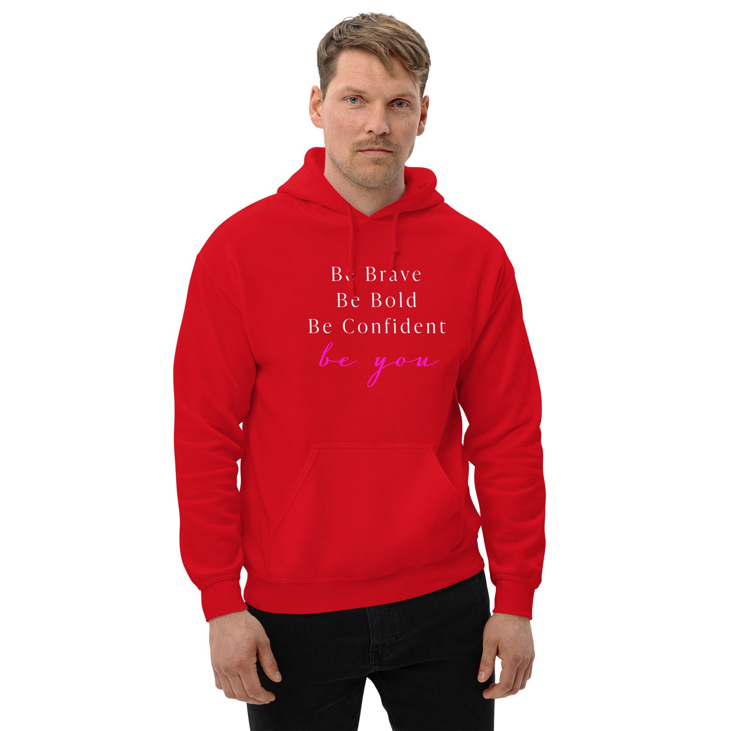 Be Bold Be Brave Be You Unisex Hoodie