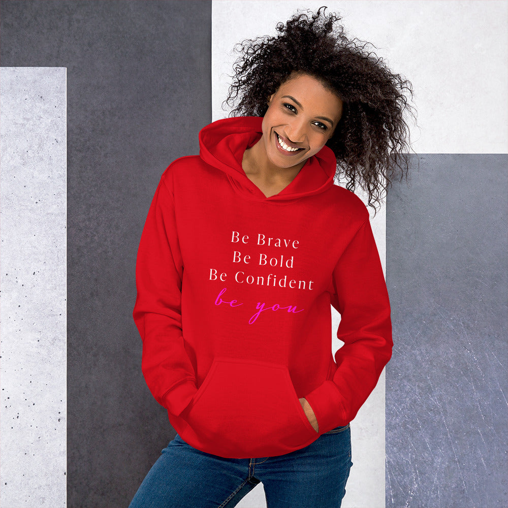 Be Bold Be Brave Be You Unisex Hoodie