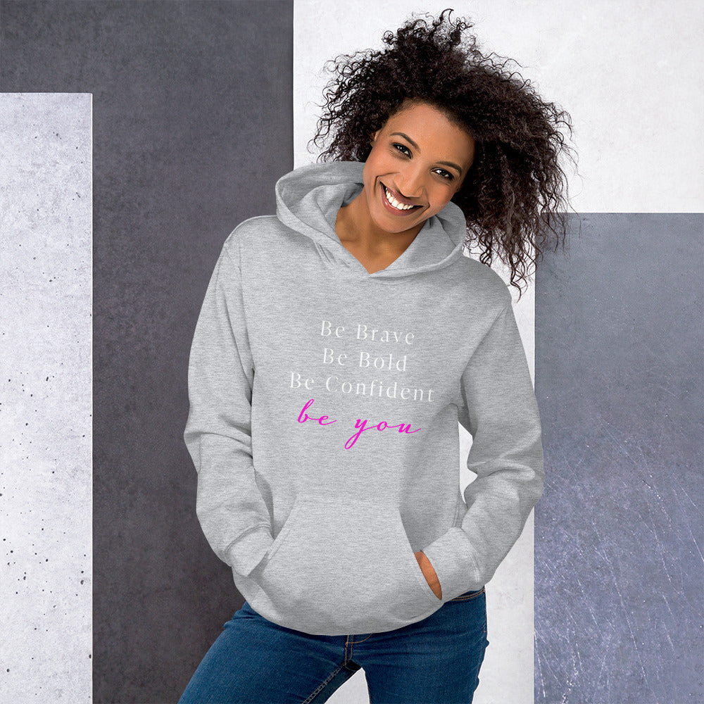 Be Bold Be Brave Be You Unisex Hoodie